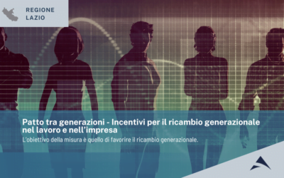 Regione Lazio  Patto tra generazioni – Incentivi per il ricambio generazionale nel lavoro e  nell’impresa