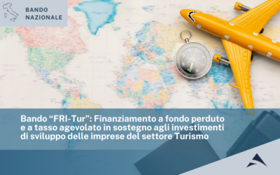 Bando “FRI-Tur”: Finanziamento a fondo perduto e a tasso agevolato in sostegno agli investimenti di sviluppo delle imprese del settore Turismo