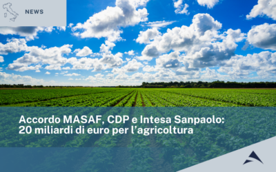 Accordo MASAF, CDP e Intesa Sanpaolo:  20 miliardi di euro per l’agricoltura
