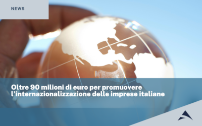 Oltre 90 milioni di euro per promuovere l’internazionalizzazione delle imprese italiane