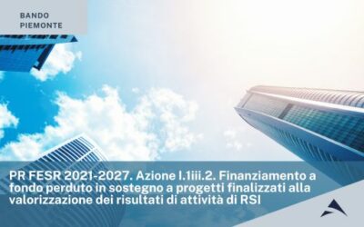 PR FESR 2021-2027. Azione I.1iii.2. Finanziamento a fondo perduto in sostegno a progetti finalizzati alla valorizzazione dei risultati di attività di RSI