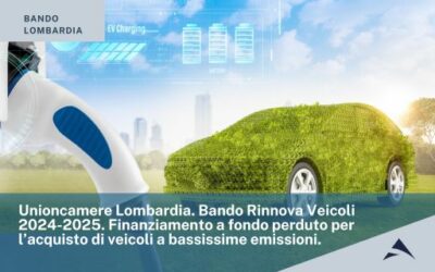 Unioncamere Lombardia. Bando Rinnova Veicoli 2024-2025. Finanziamento a fondo perduto per l’acquisto di veicoli a bassissime emissioni.