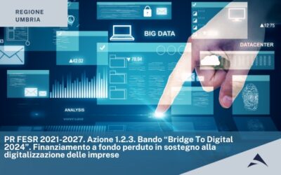 PR FESR 2021-2027 – Azione 1.2.3. Bando “Bridge To Digital 2024”. Finanziamento a fondo perduto in sostegno alla digitalizzazione delle imprese