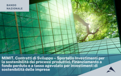 MIMIT. Contratti di Sviluppo – Sportello Investimenti per la sostenibilità dei processi produttivi. Finanziamento a fondo perduto e a tasso agevolato per investimenti di sostenibilità delle imprese