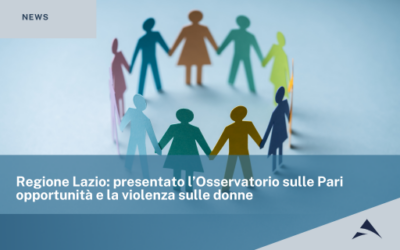 Regione Lazio: presentato l’Osservatorio sulle Pari opportunità e la violenza sulle donne