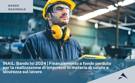 INAIL: Bando Isi 2024 | Finanziamento a fondo perduto per la realizzazione di interventi in materia di salute e sicurezza sul lavoro